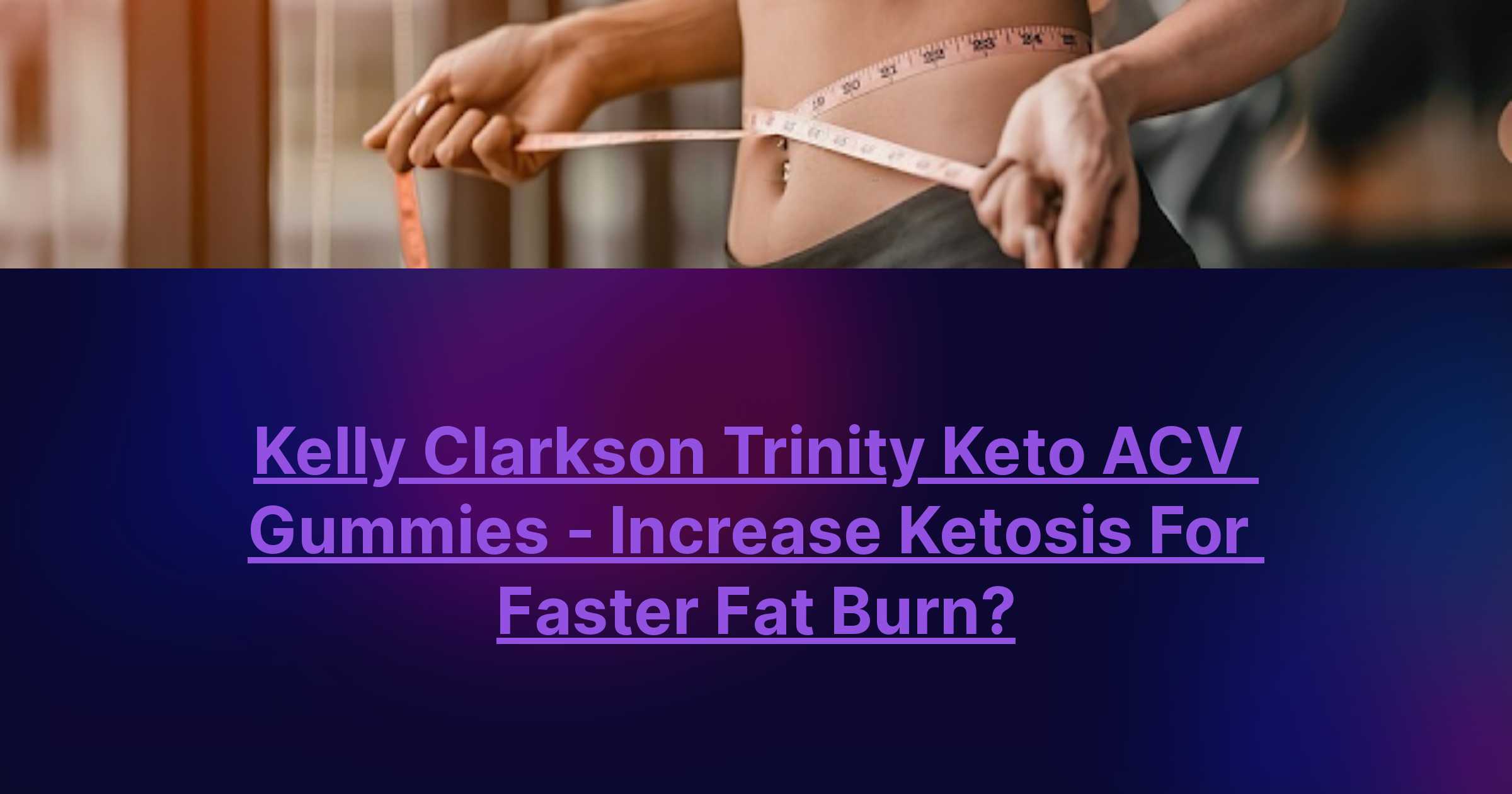 kelly clarkson trinity keto acv gummies