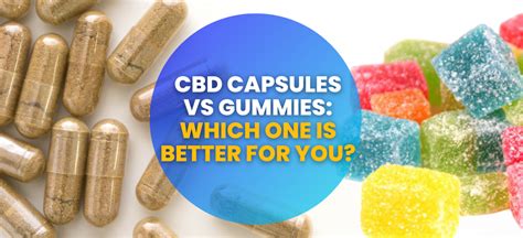 CBD Capsules vs Gummies: Which One is the Best Choice for You?