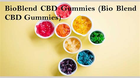 Experience the Best of Bioblend CBD Gummies Customer Service Number: A Comprehensive Review of CBD Edibles for a Healthier You