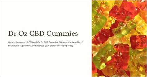 Experience the Power of CBD Gummies from Dr. Oz: A Comprehensive Guide to Natural Relief