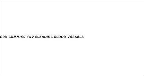 Revitalize Your Blood Vessels with the Best CBD Gummies for Cleaning Blood Vessels: Unlocking Optimal Health