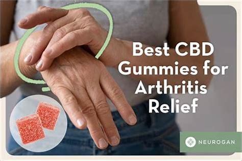  Say Goodbye to Arthritis Pain with CBD Gummies: A Natural and Effective Solution 