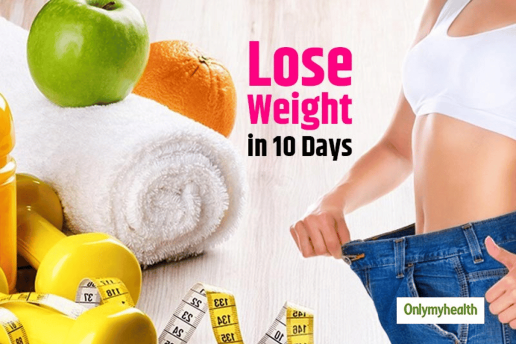 quickest way to lose weight in 10 days